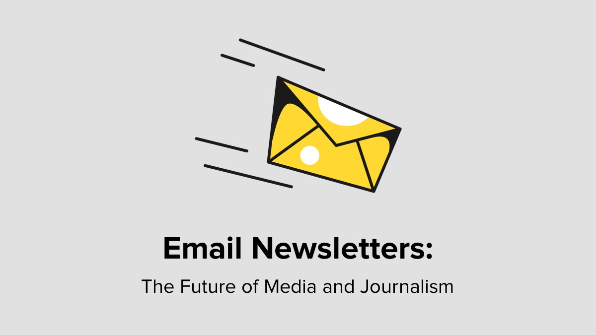 Email Newsletters: The Future of Media and Journalism