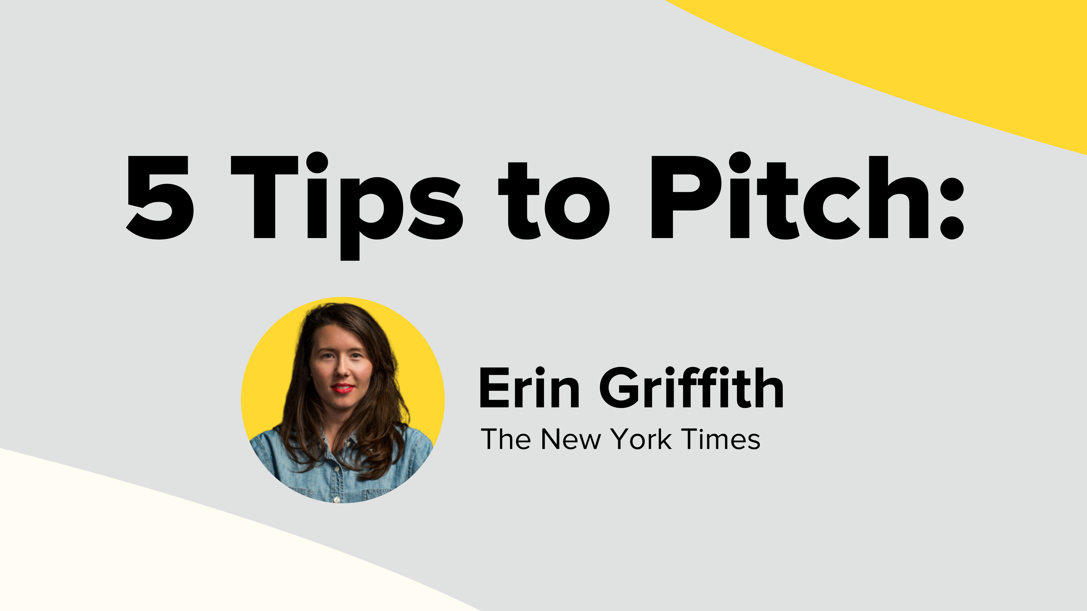5 Tips to Pitch Erin Griffith of NYT