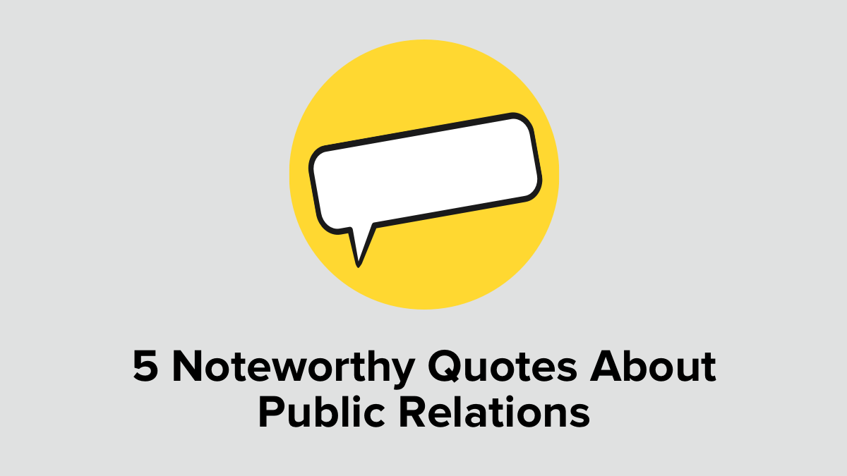 5 Noteworthy Quotes About Public Relations