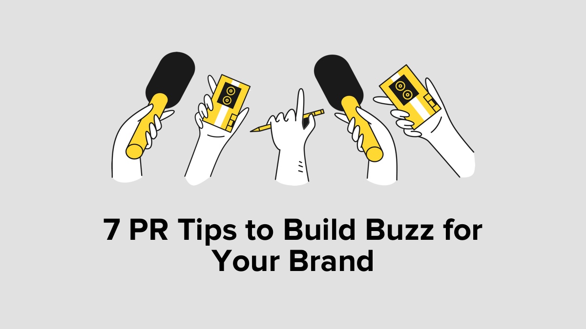 7 PR Tips to Build Buzz for Your Brand