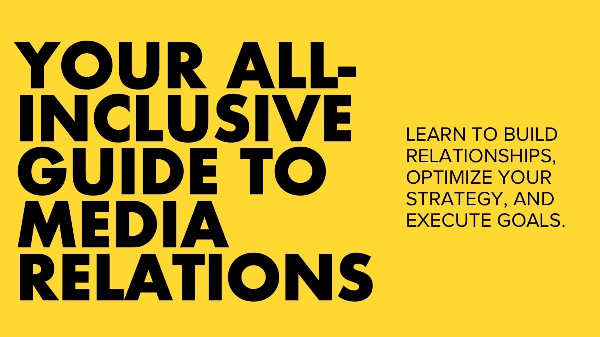 Your All-Inclusive Guide to Media Relations