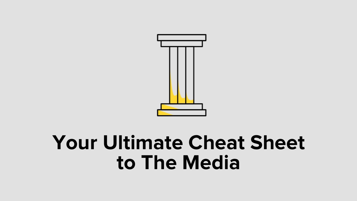 Your Ultimate Cheat Sheet to The Media