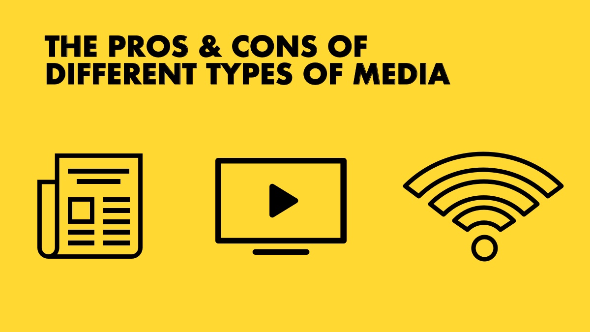 The Pros & Cons of Different Types of Media