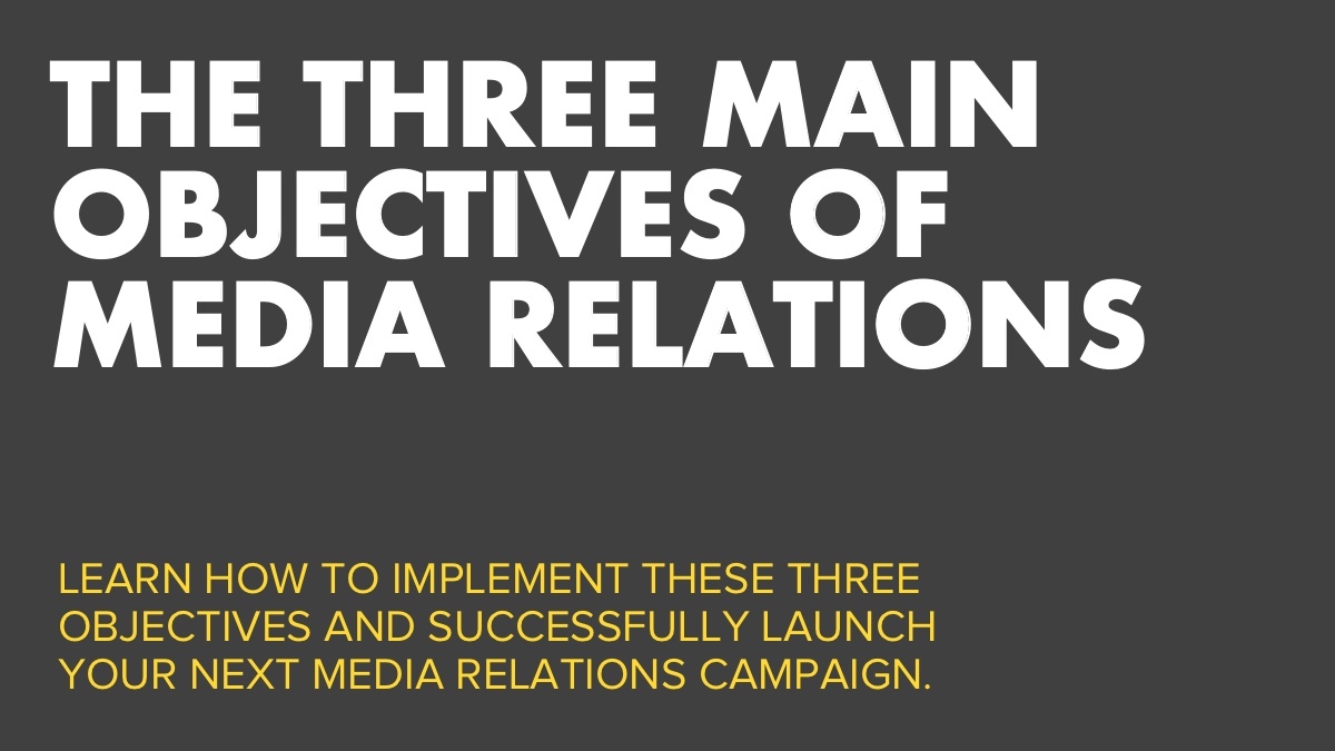 The Three Main Objectives of Media Relations