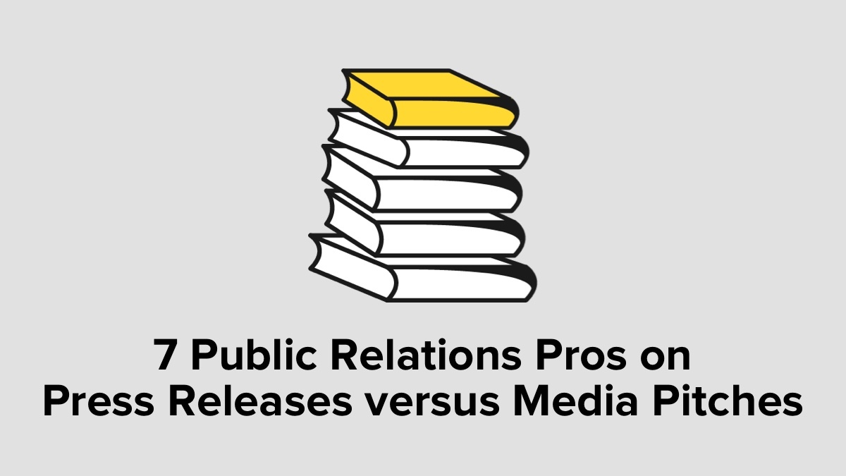 7 Public Relations Pros: Press Releases vs Media Pitches