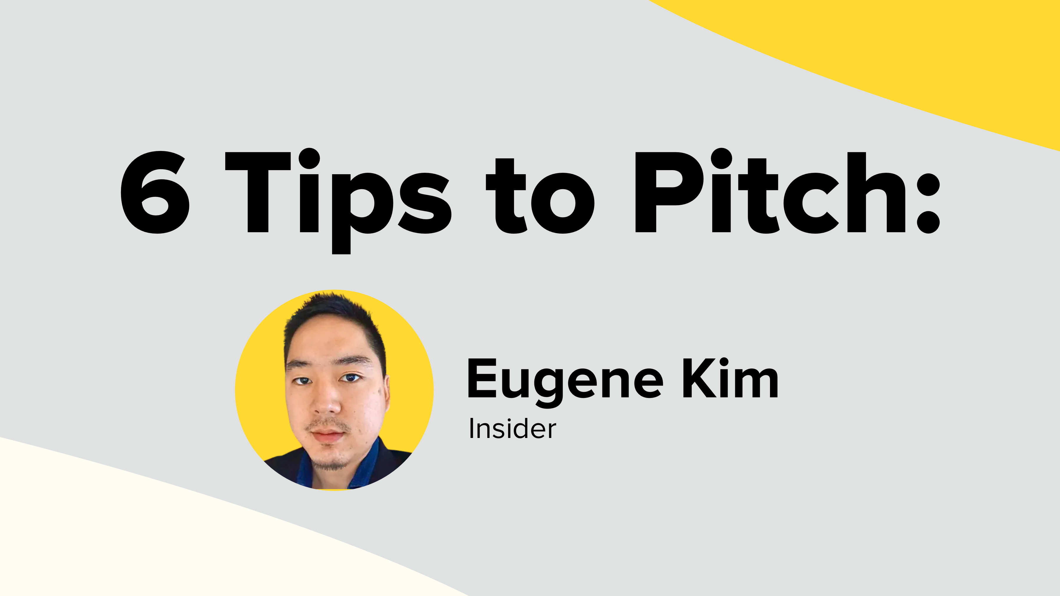 6 Tips to Pitch Eugene Kim of Insider