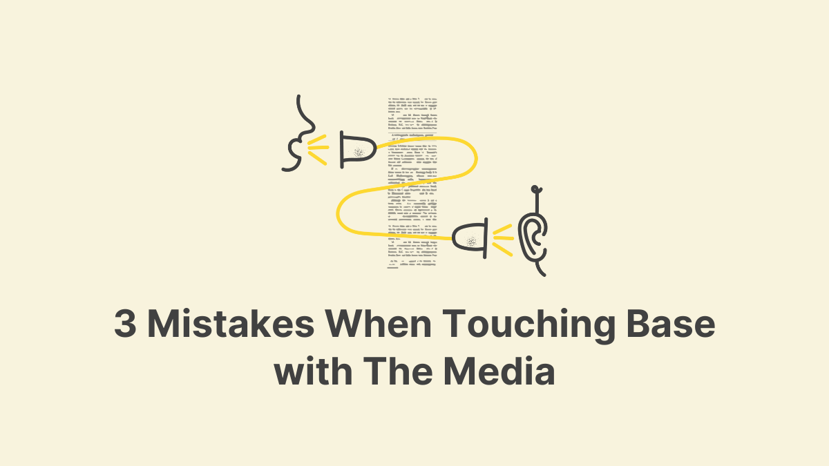 3 Mistakes When Touching Base with The Media