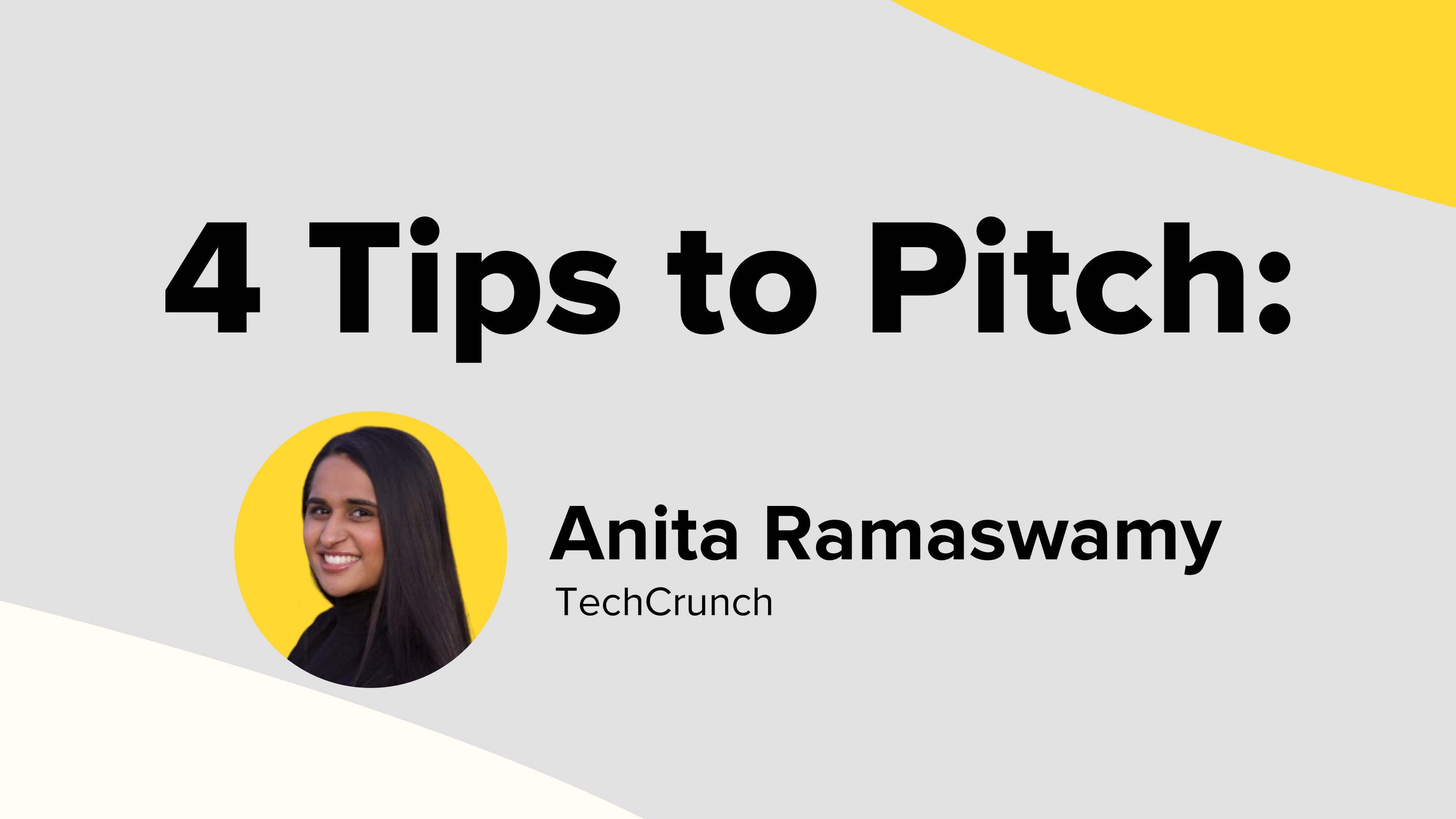 4 Tips to Pitch Anita Ramaswamy of TechCrunch
