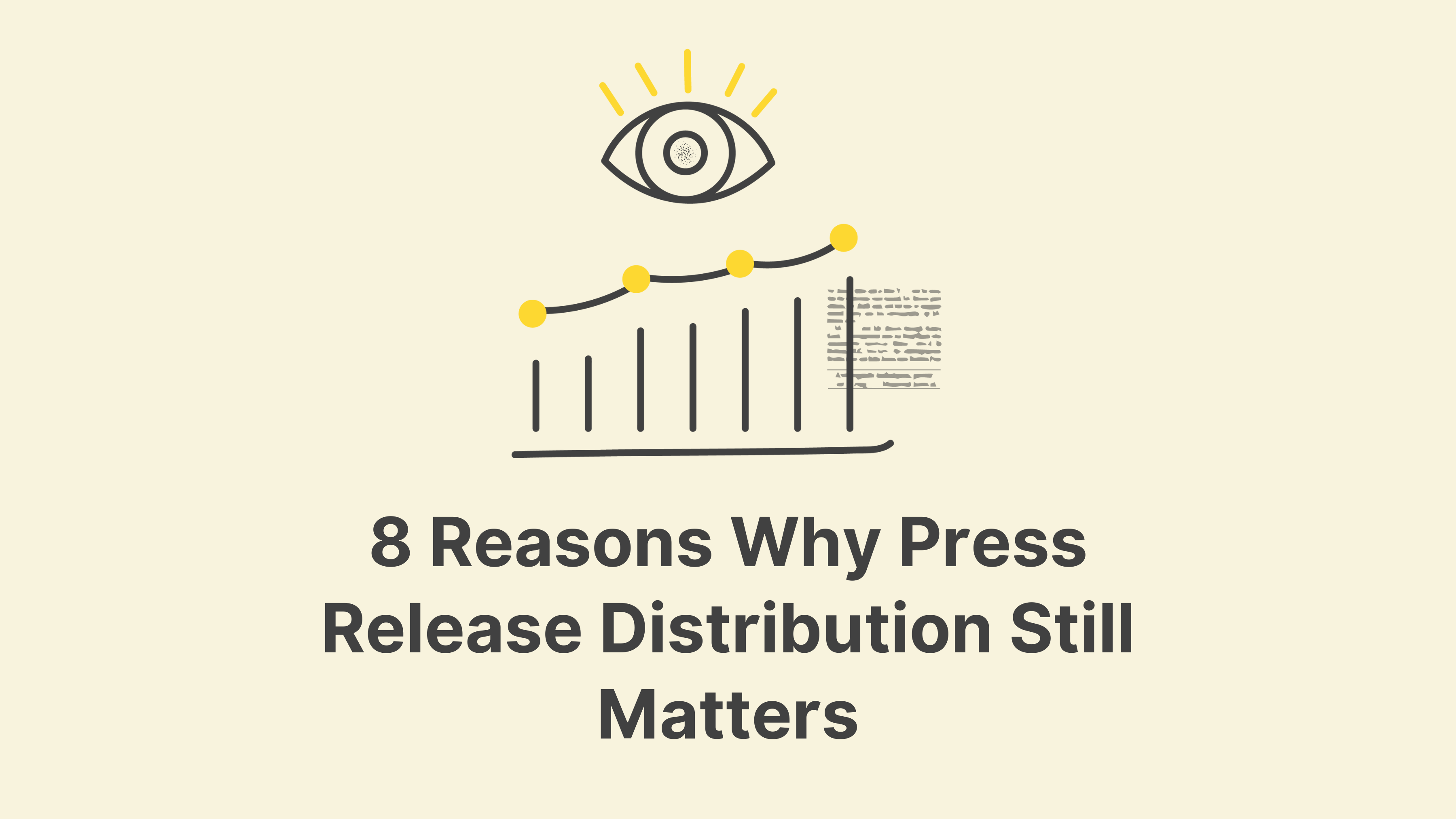 8 Reasons Why Press Release Distribution Still Matters