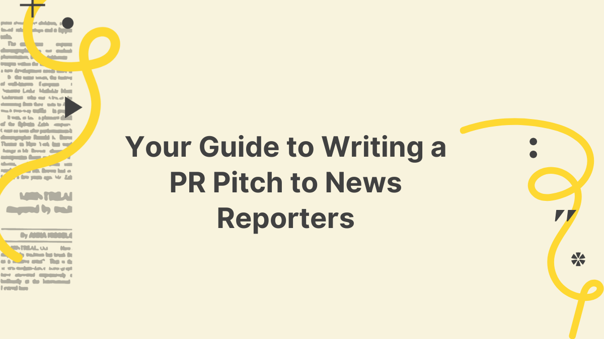 Your Guide to Writing a PR Pitch to News Reporters