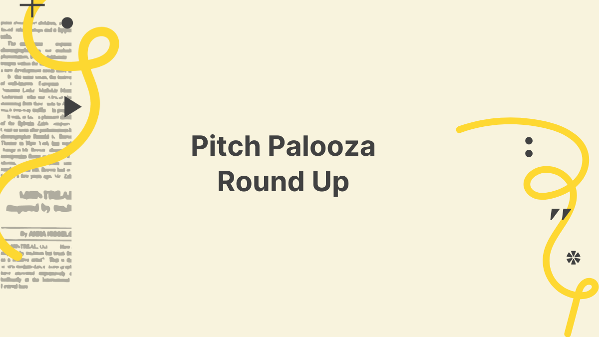 Pitch Palooza Round Up