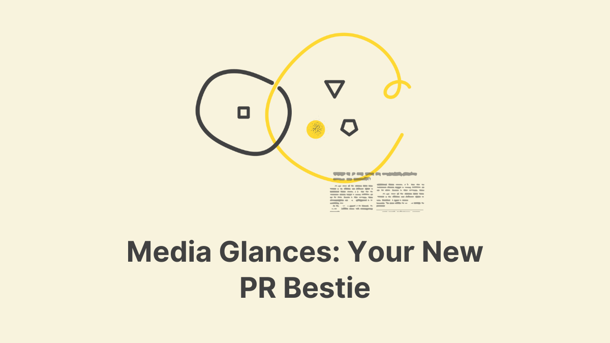 Media Glances: Your New PR Bestie