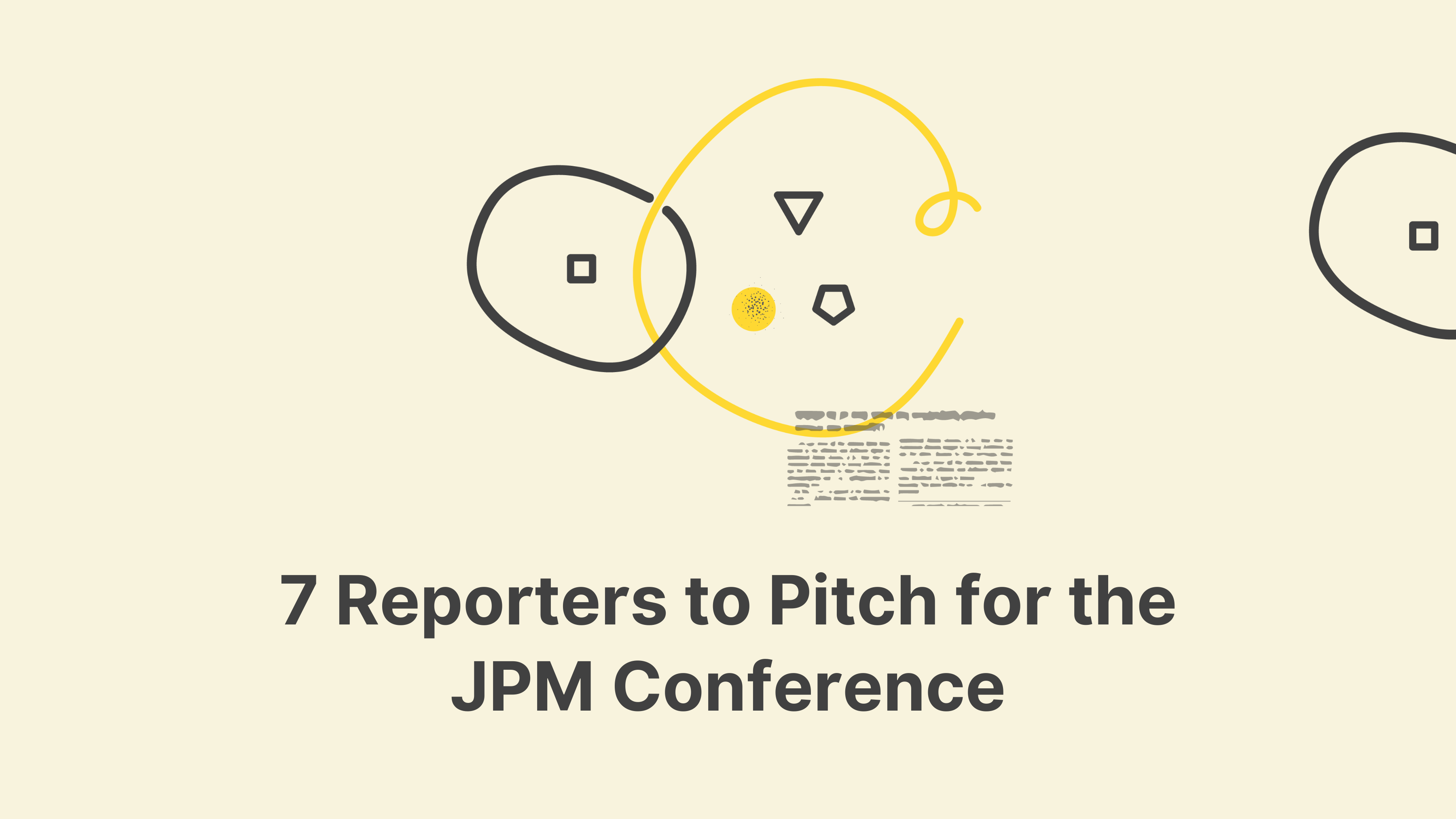 7 Reporters to Pitch for the JPM Conference