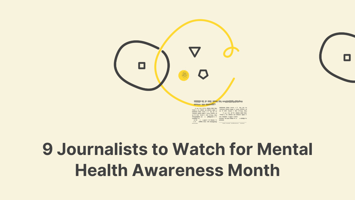 9 Journalists to Watch for Mental Health Awareness Month