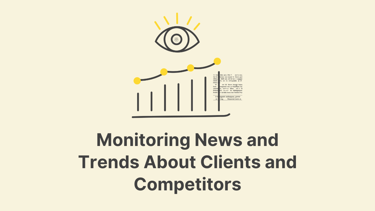 Monitoring News and Trends About Clients and Competitors