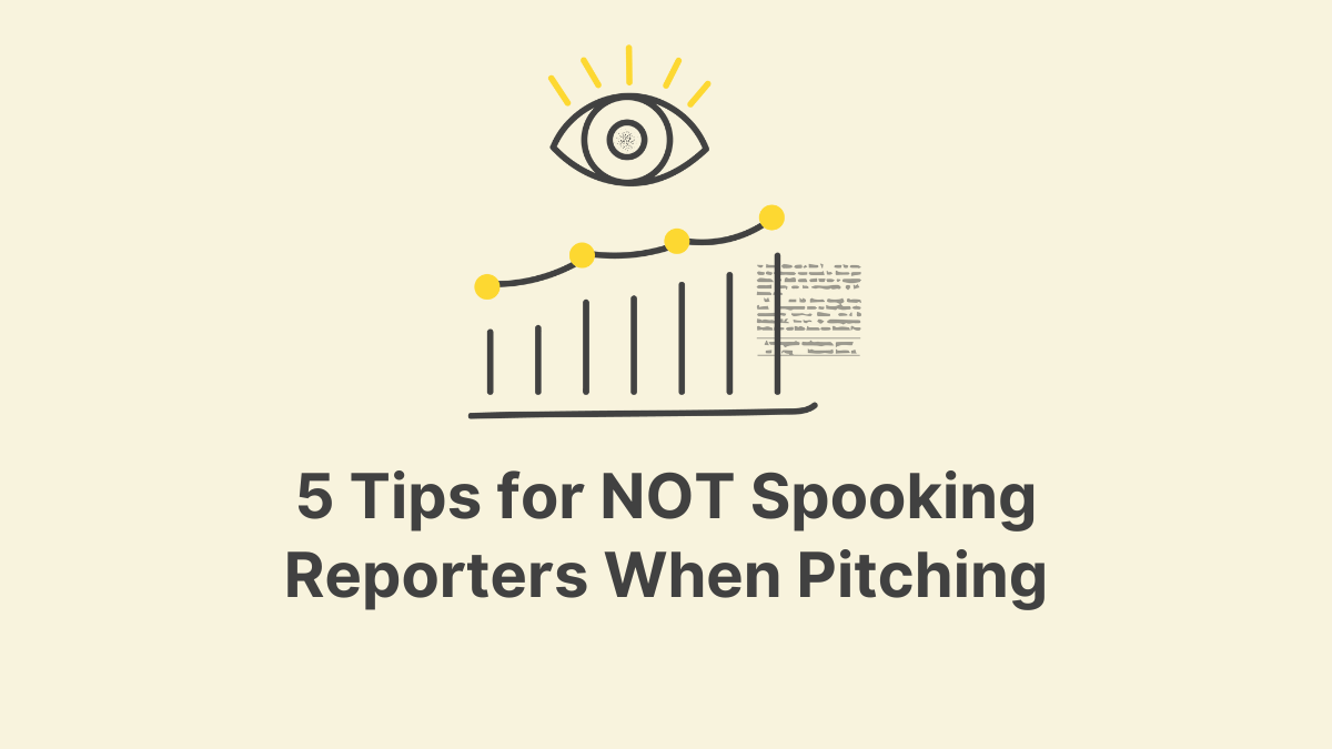 5 Tips for NOT Spooking Reporters When Pitching