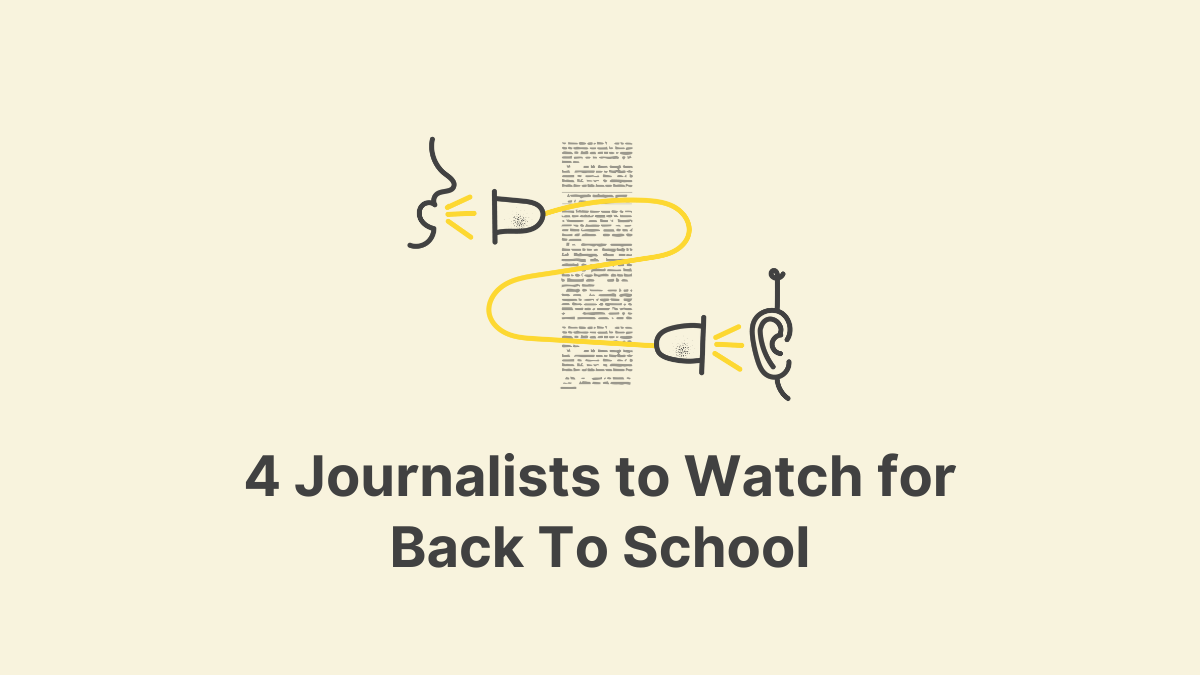 4 Journalists to Watch For Back To School