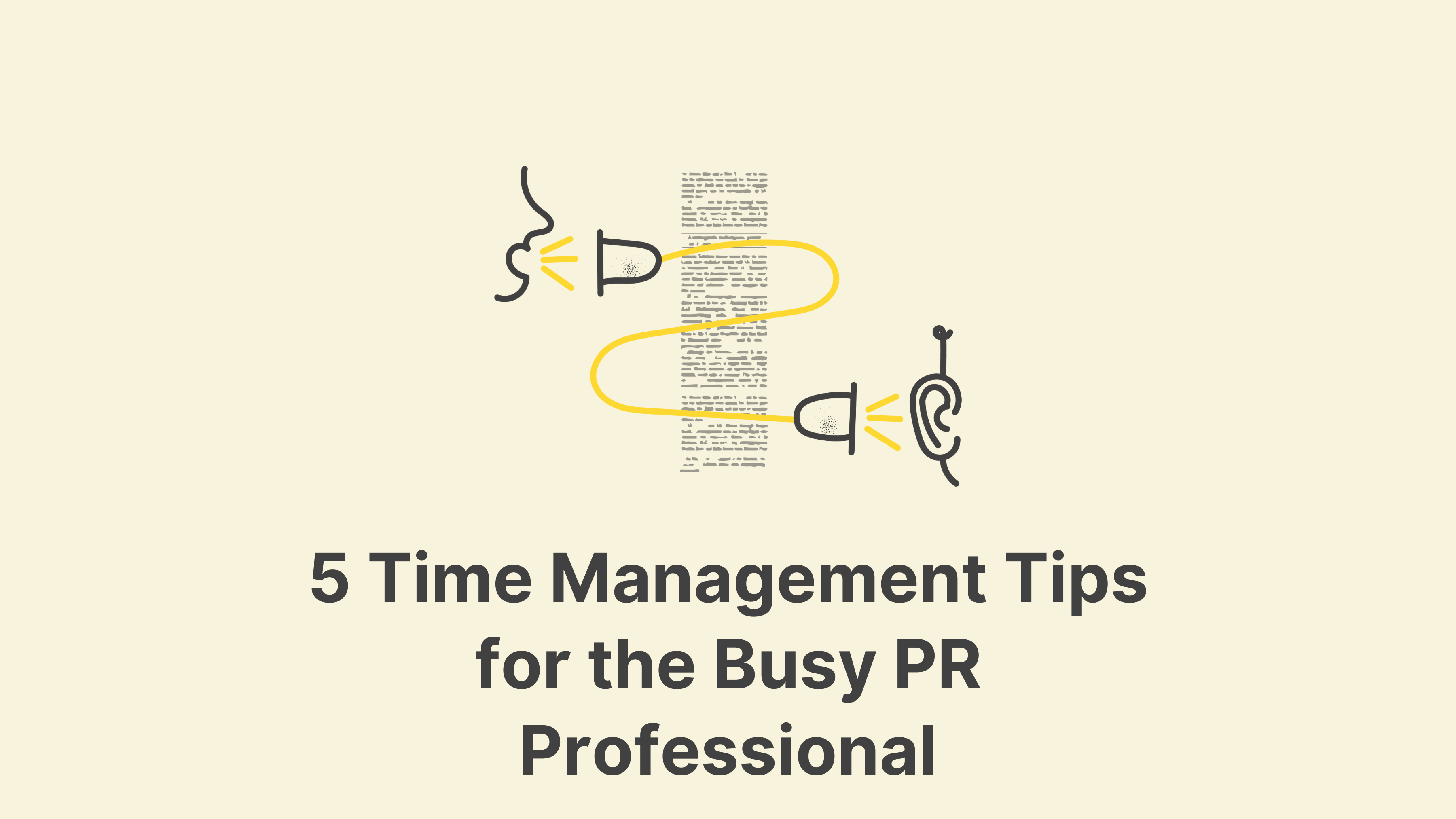 5 Time Management Tips for the Busy PR Professional