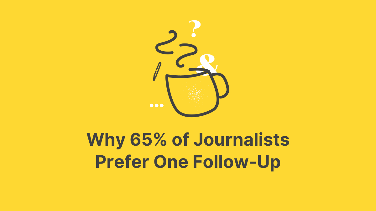 Why 65% of Journalists Prefer One Follow-Up