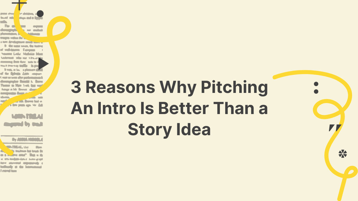 3 Reasons Why Pitching An Intro Is Better Than a Story Idea