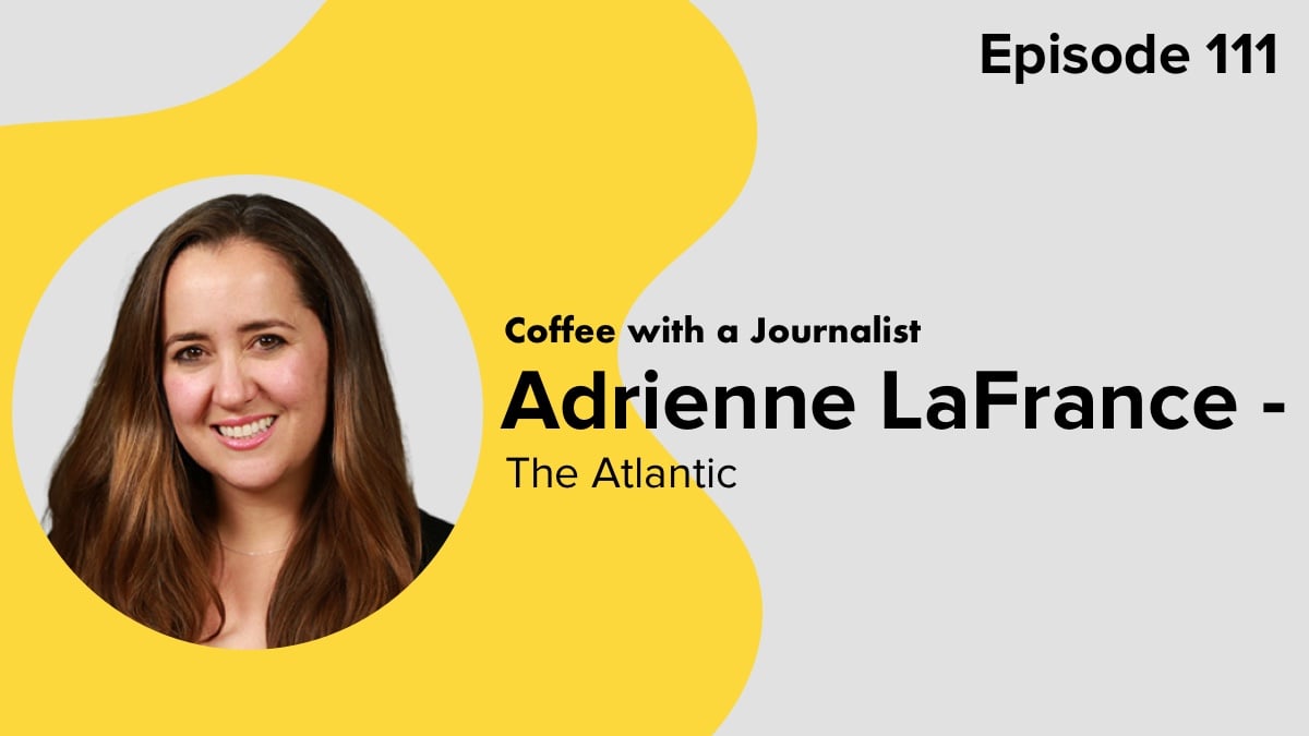 Coffee with a Journalist: Adrienne LaFrance, The Atlantic