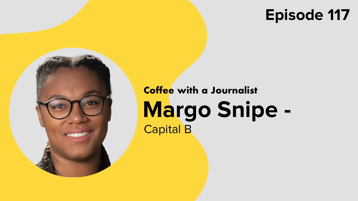 Coffee with a Journalist: Margo Snipe, Capital B