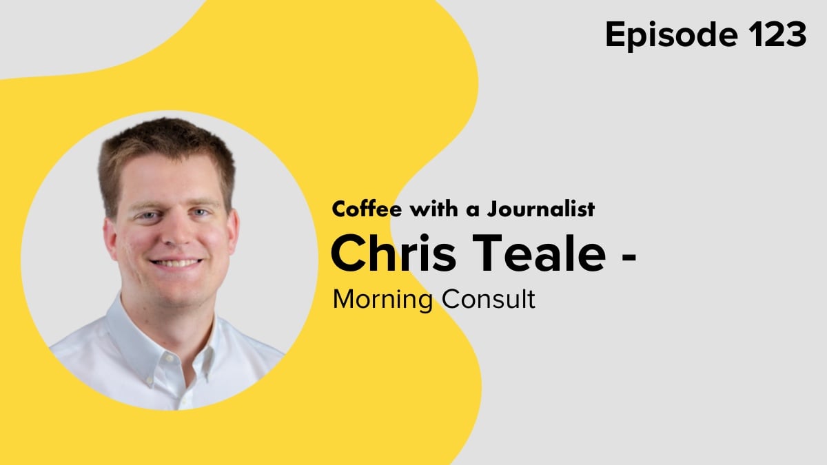 Coffee with a Journalist: Chris Teale, Morning Consult