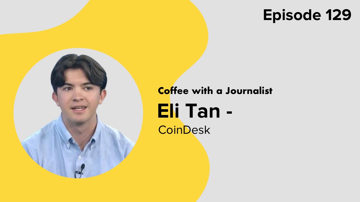 Coffee with a Journalist: Eli Tan, CoinDesk