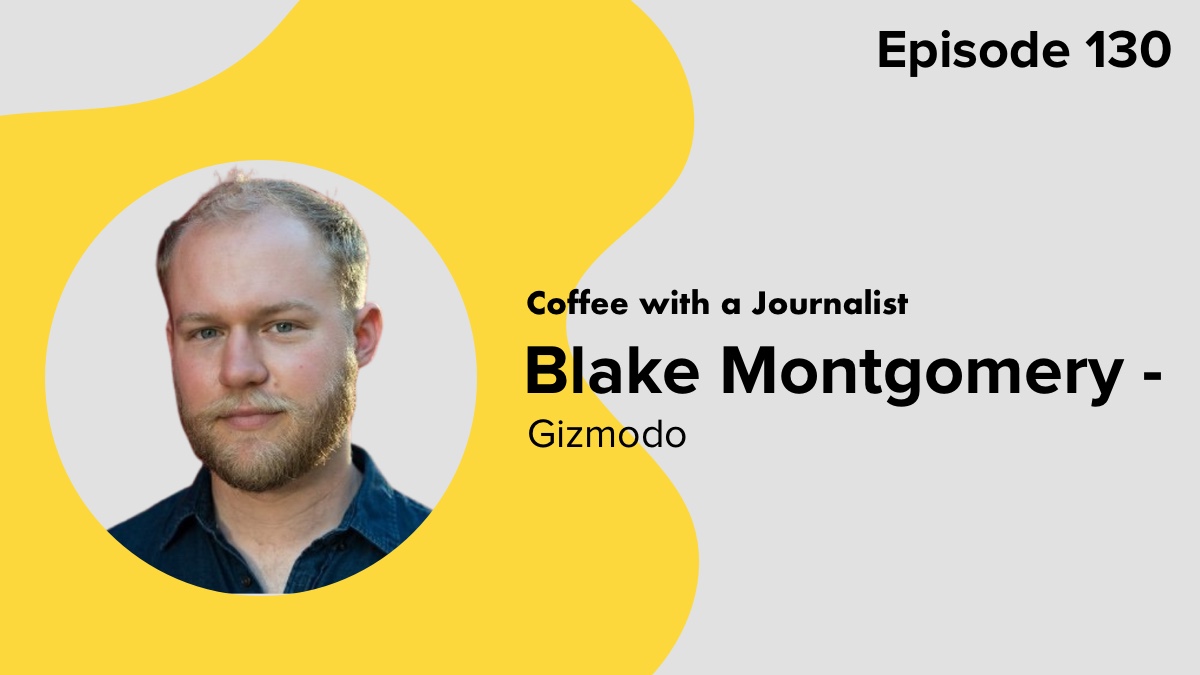 Coffee with a Journalist: Blake Montgomery, Gizmodo
