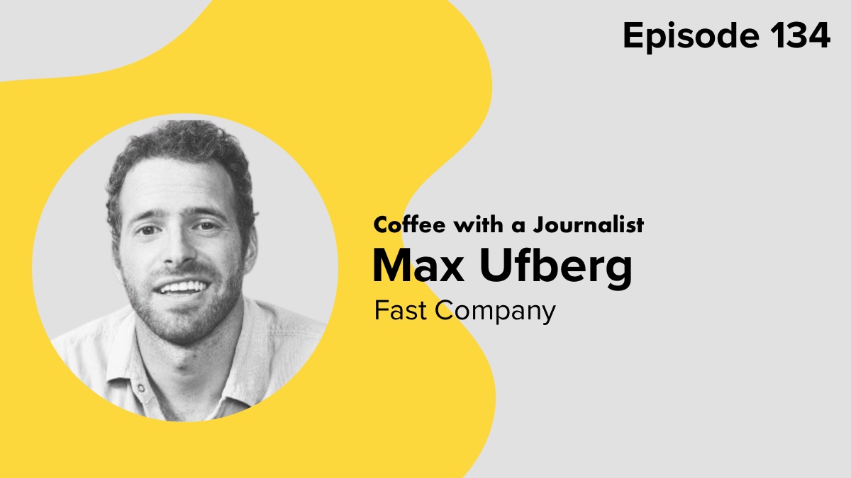 Coffee with a Journalist: Max Ufberg, Fast Company