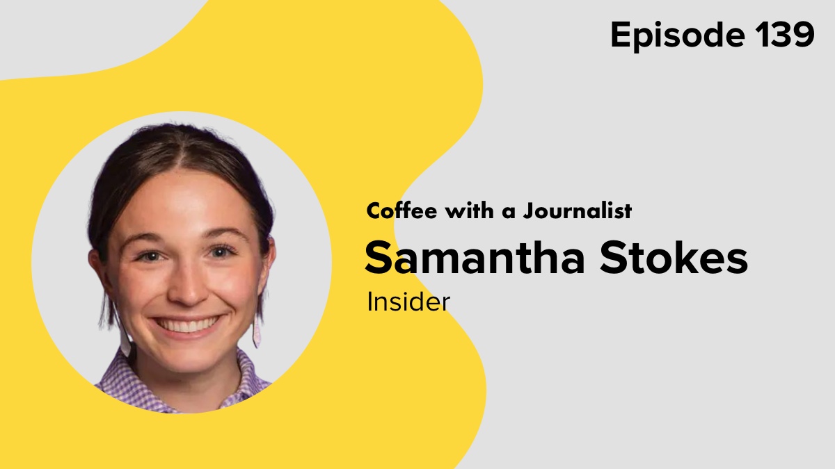 Coffee with a Journalist: Samantha Stokes, Insider