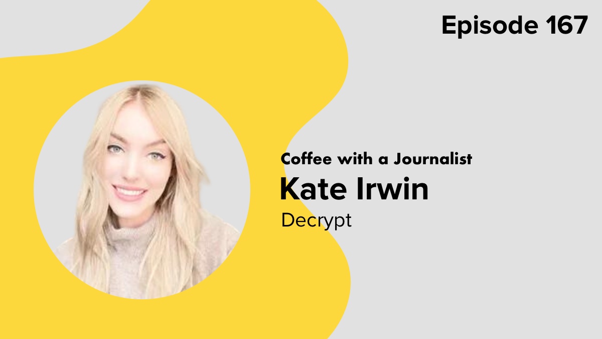 Coffee with a Journalist: Kate Irwin, Decrypt