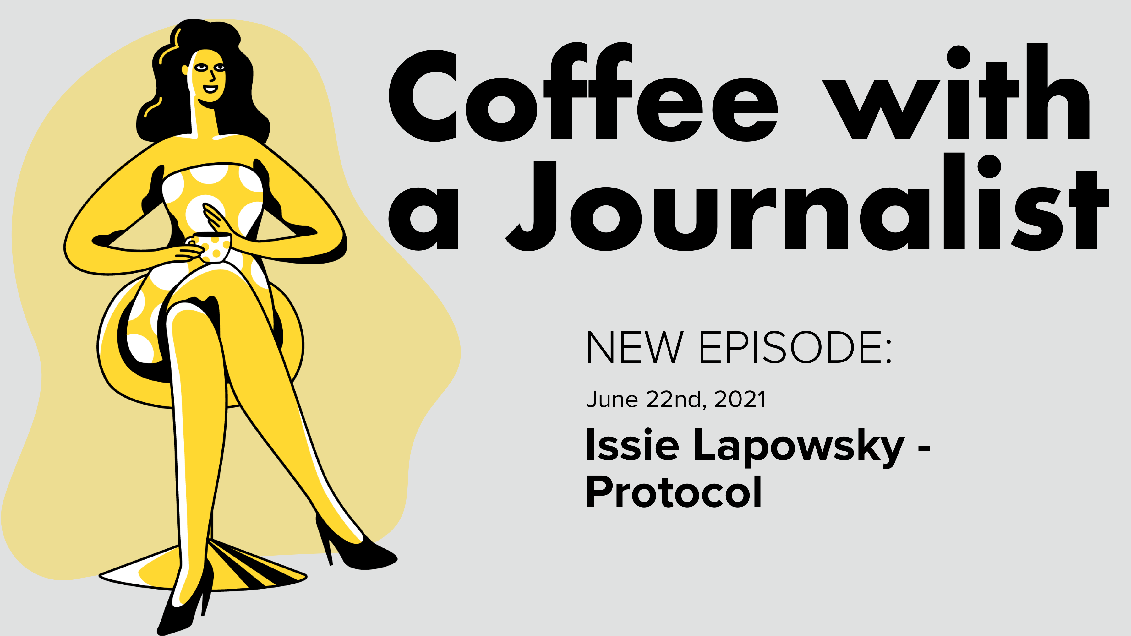 Coffee with a Journalist: Issie Lapowsky, Protocol