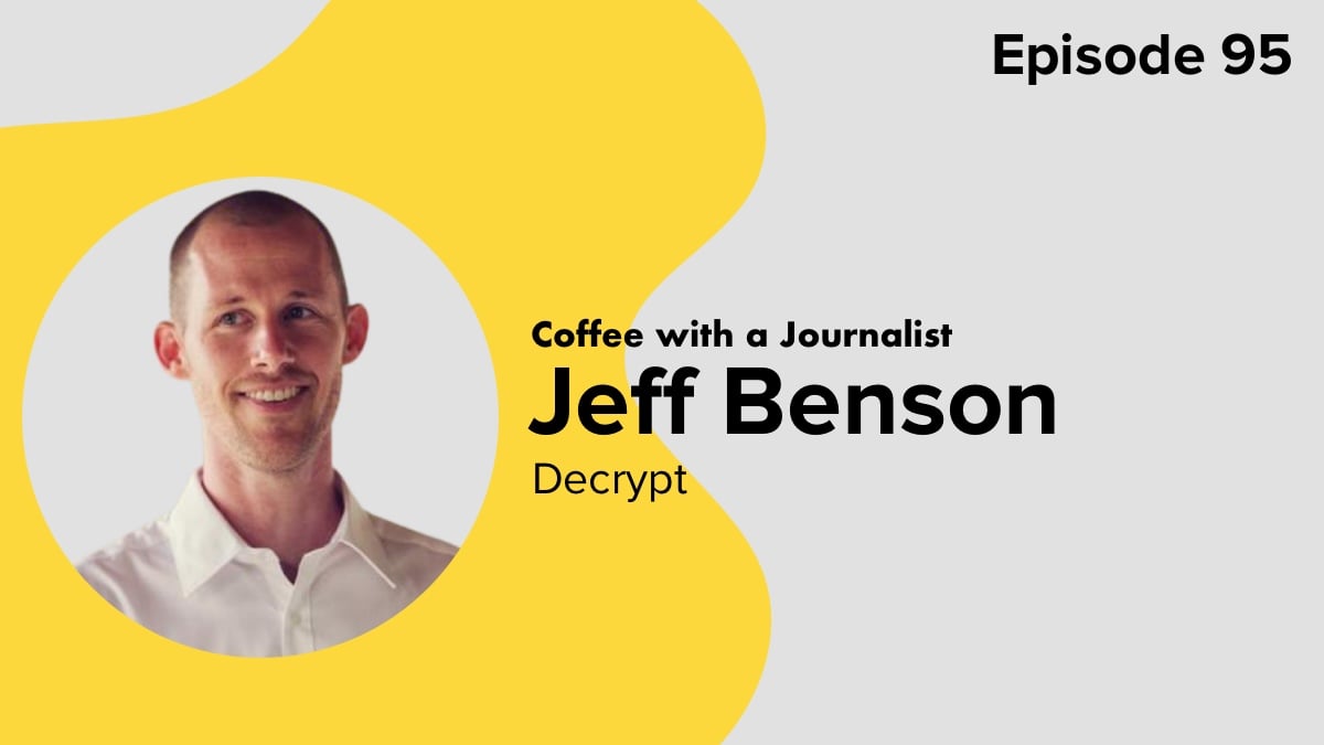 Coffee with a Journalist: Jeff Benson, Decrypt