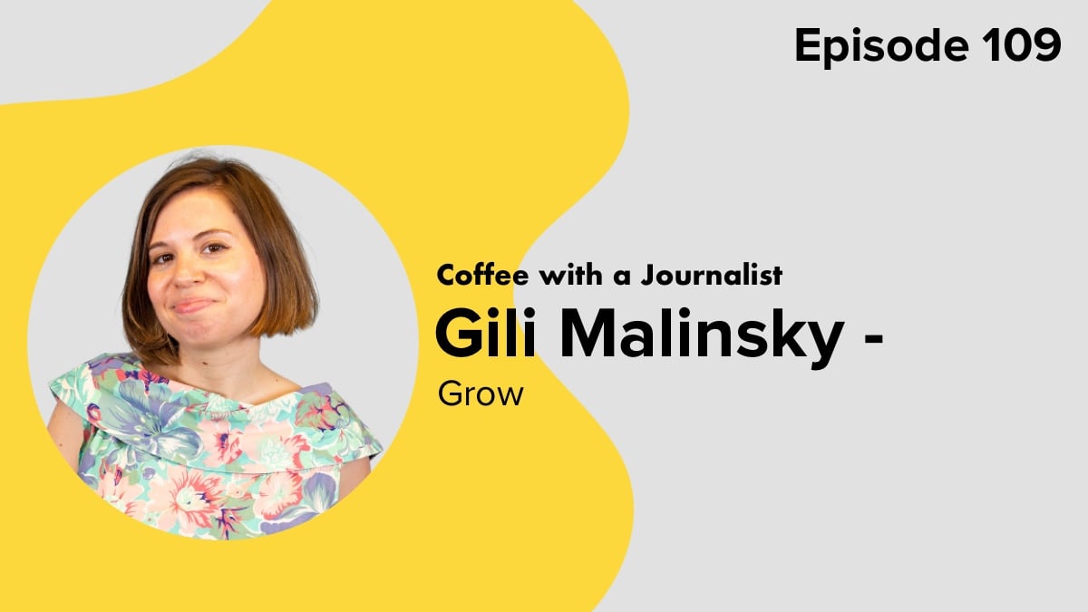 Coffee with a Journalist: Gili Malinsky, Grow