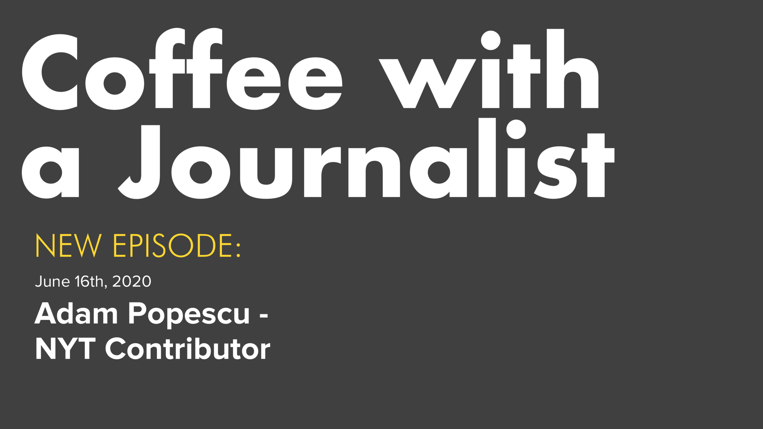 Coffee with a Journalist: Adam Popescu, NYT Contributor