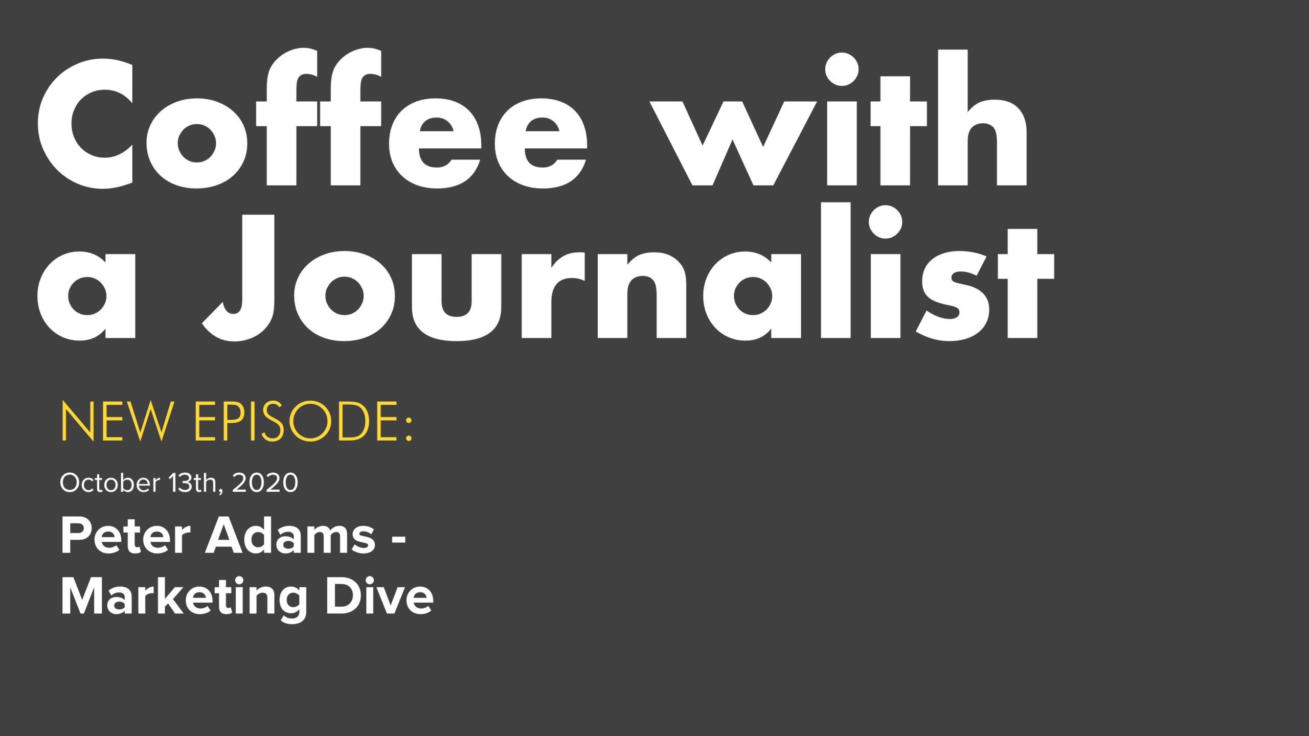 Coffee with a Journalist: Peter Adams, Marketing Dive