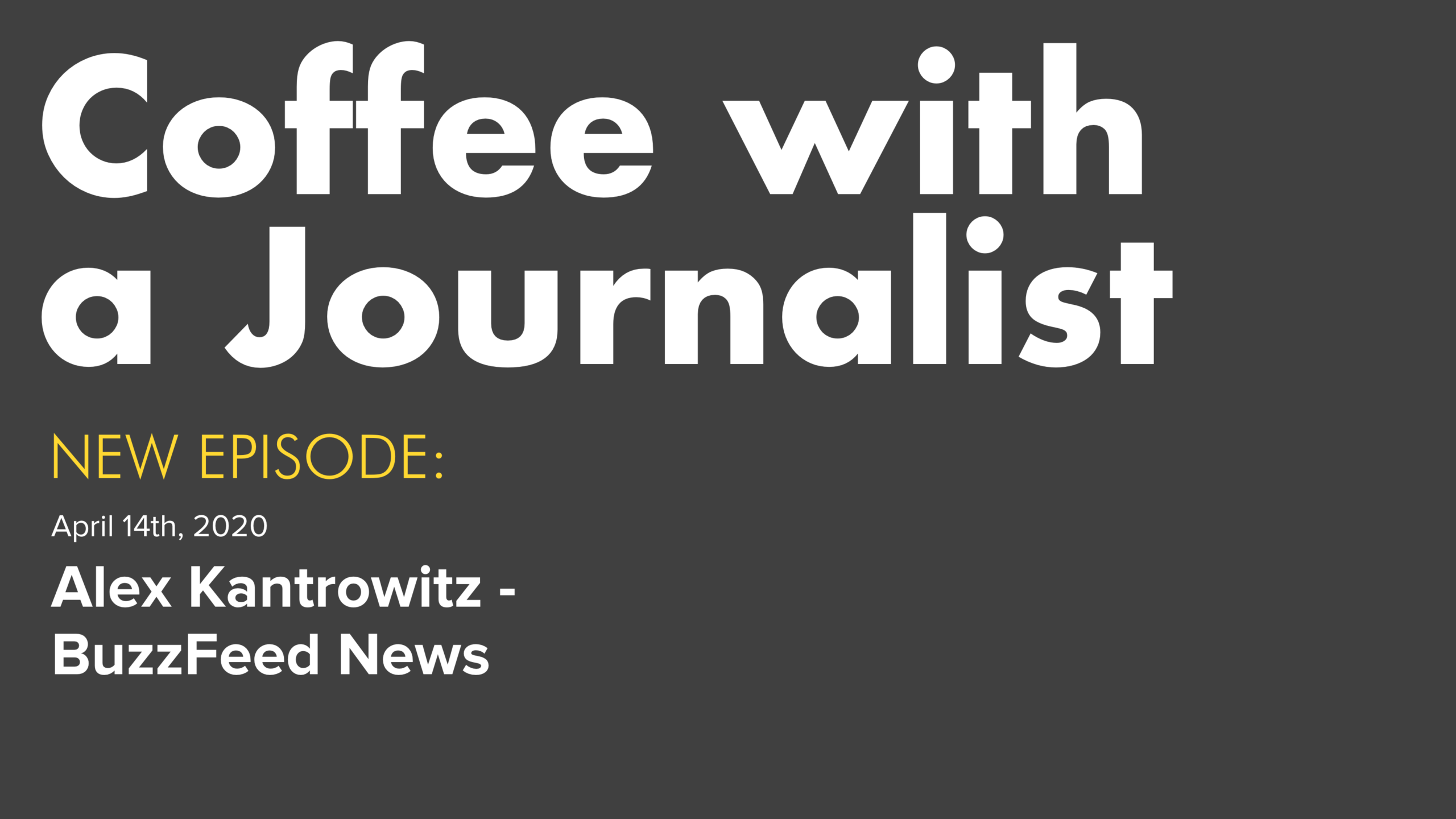 Coffee with a Journalist: Alex Kantrowitz, BuzzFeed News