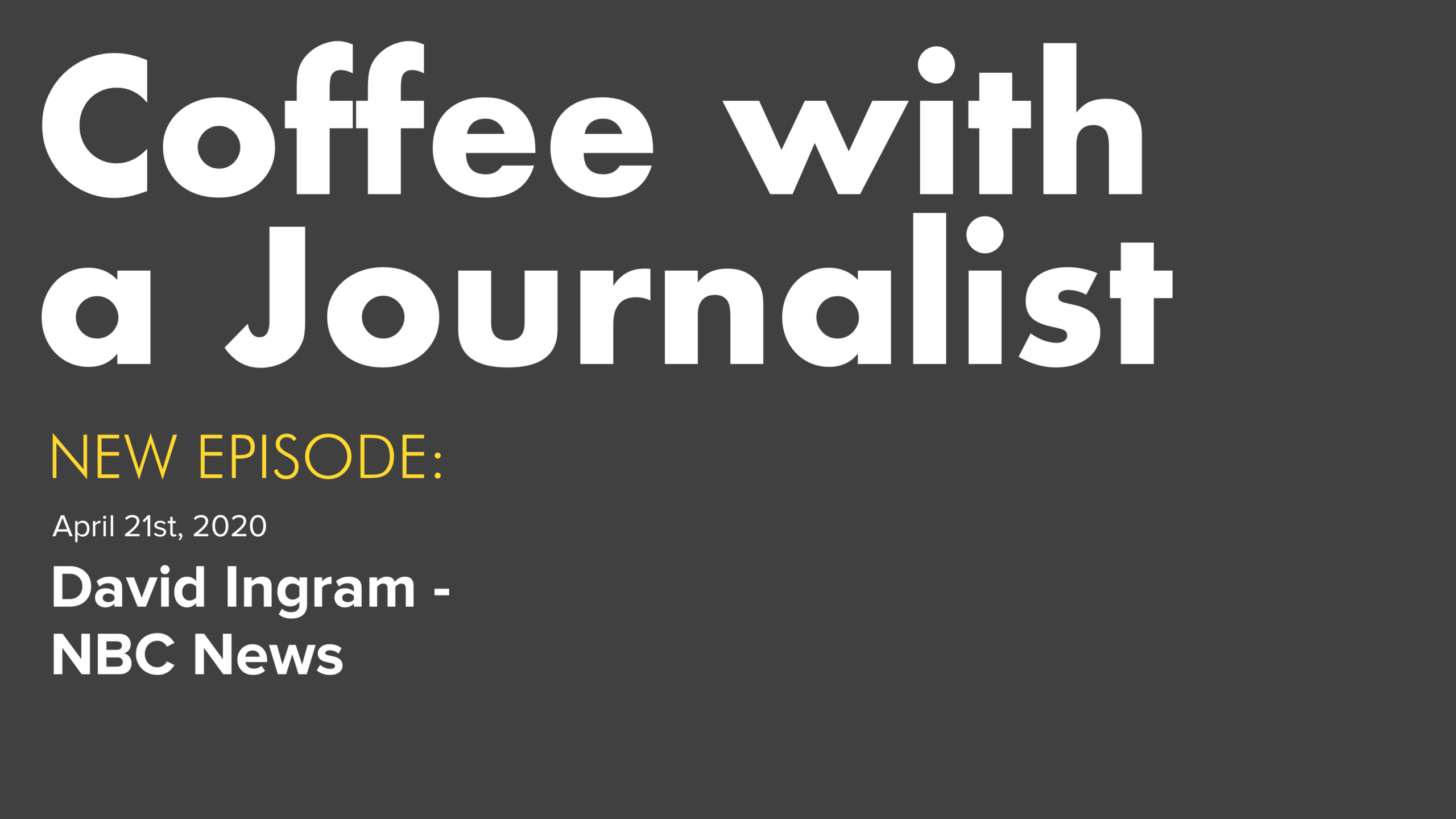 Coffee With a Journalist: David Ingram, NBC News