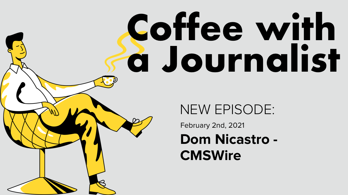 Coffee with a Journalist: Dom Nicastro, CMSWire