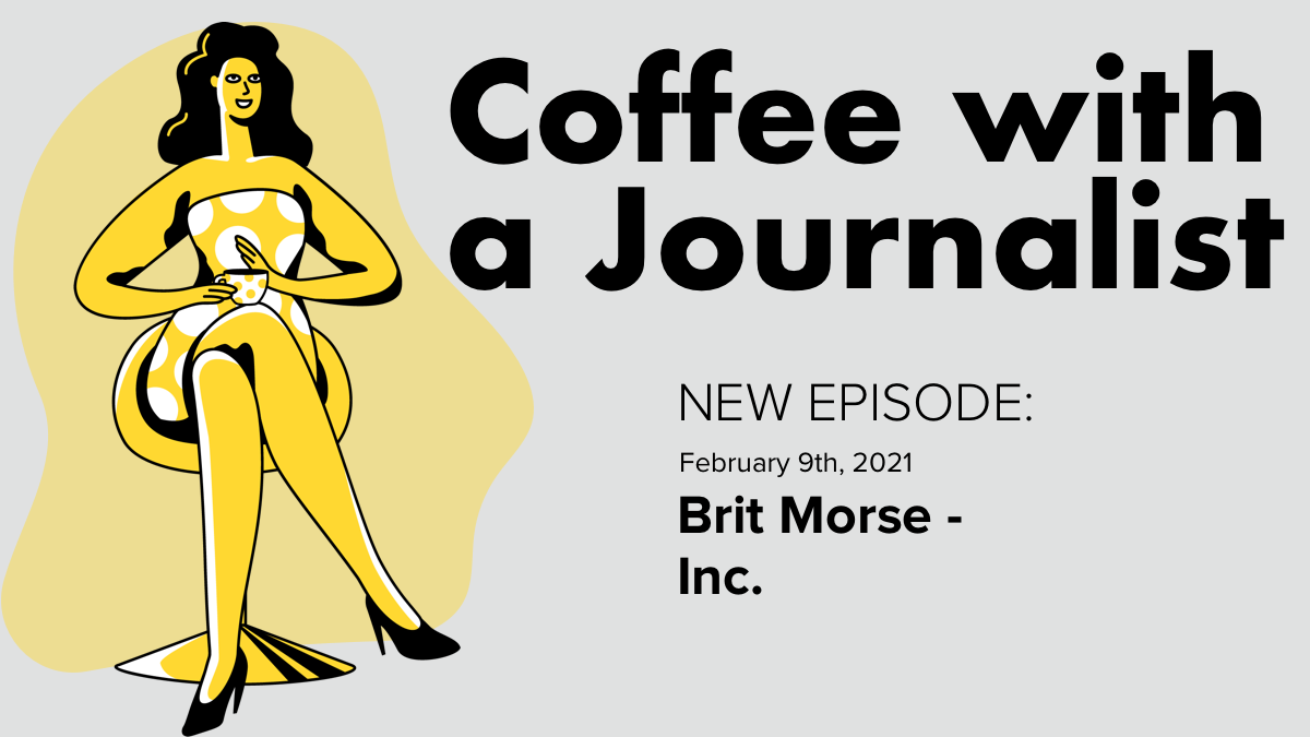 Coffee with a Journalist: Brit Morse, Inc.