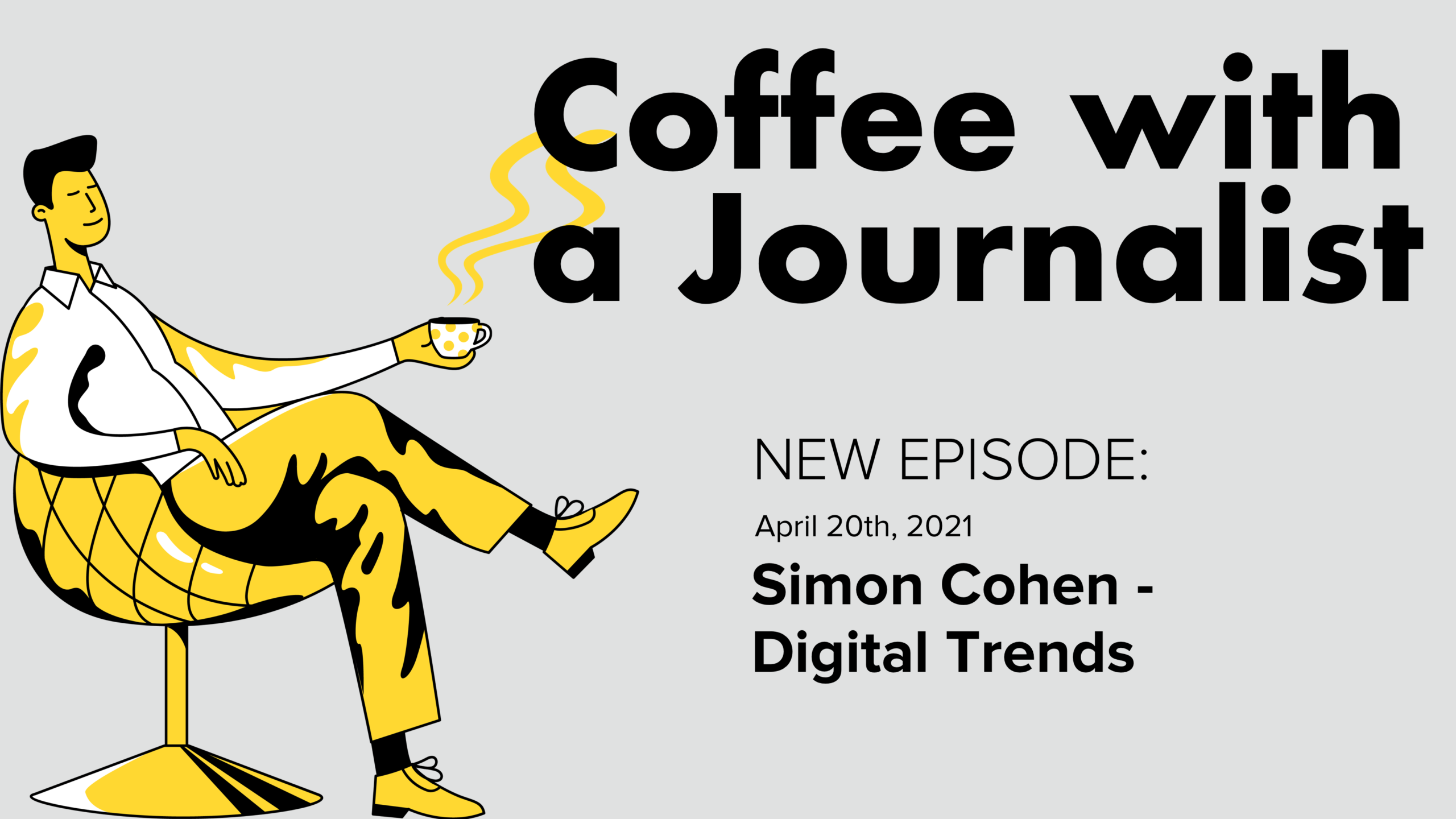 Coffee with a Journalist: Simon Cohen, Digital Trends