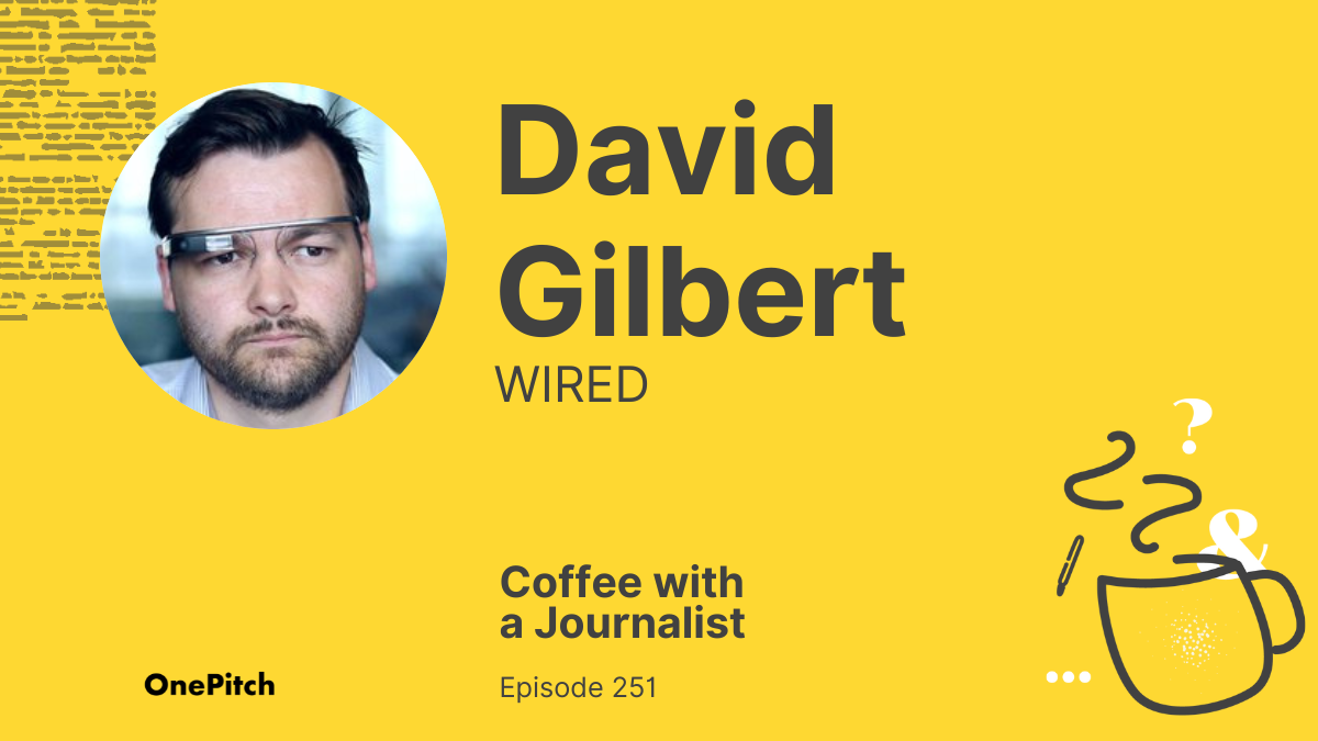 Coffee with a Journalist: David Gilbert, WIRED