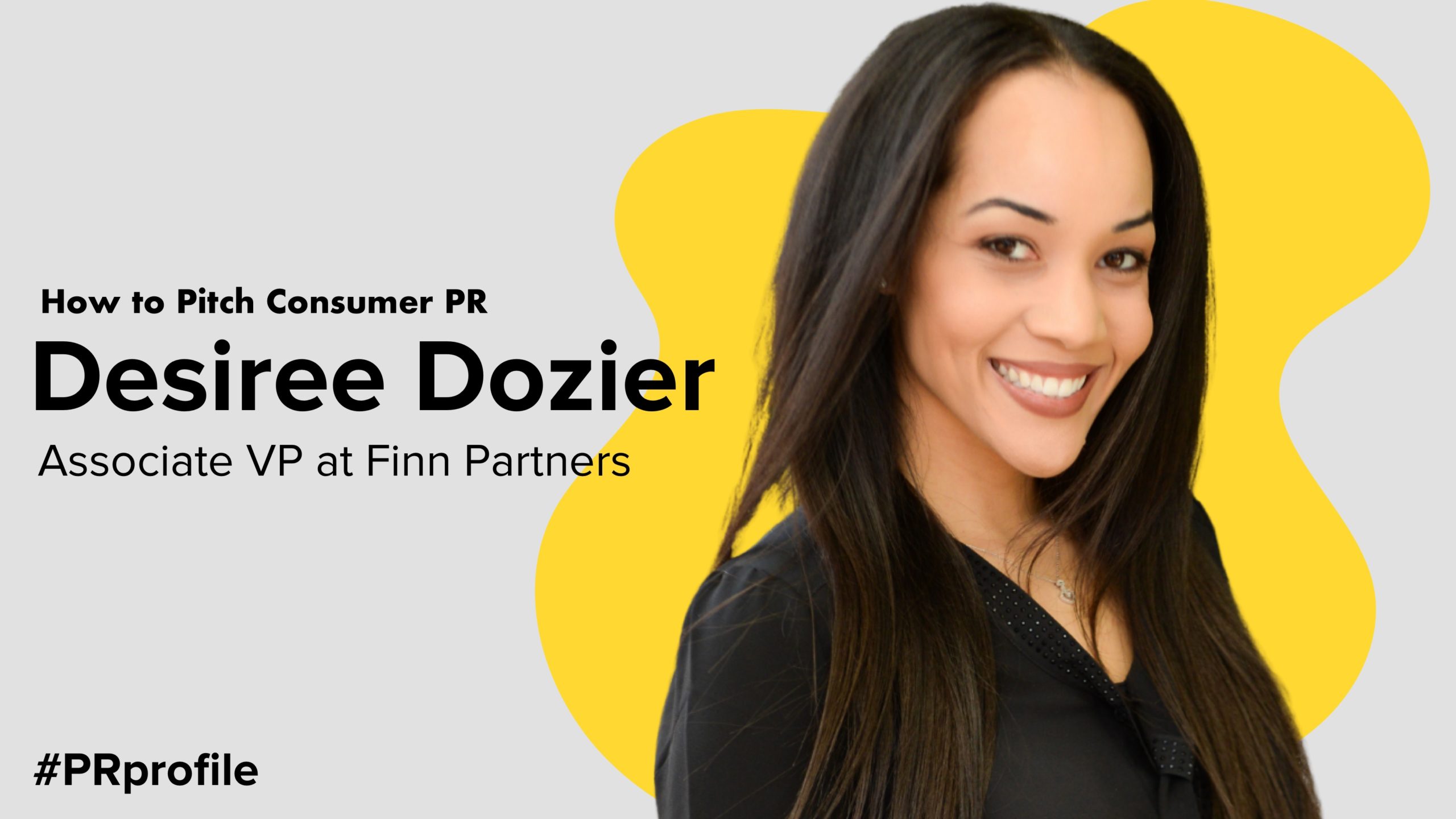 How to Pitch Consumer PR with Desiree Dozier, Finn Partners