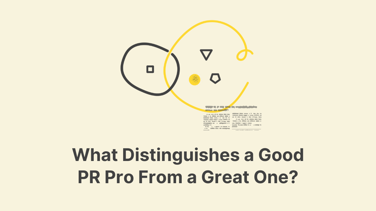 What Distinguishes a Good PR Pro From a Great One?
