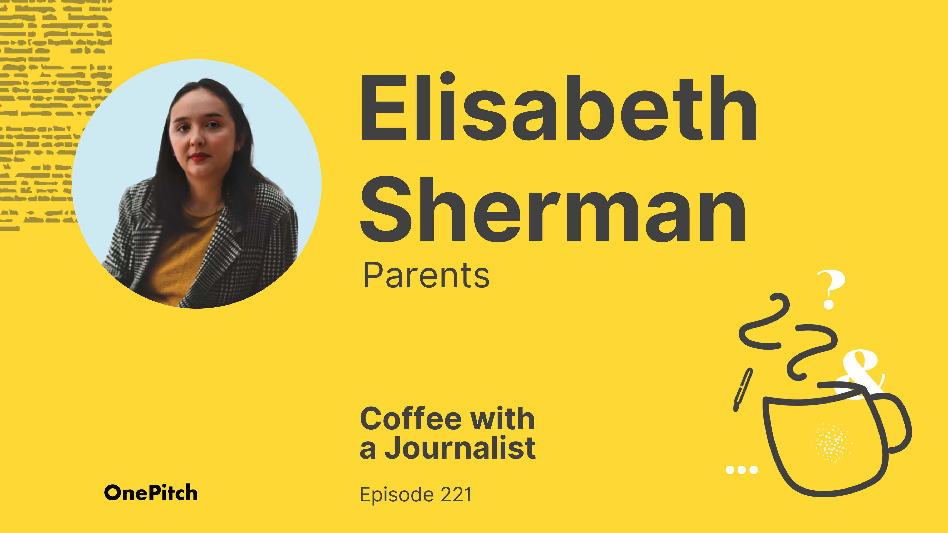 Coffee with a Journalist: Elisabeth Sherman, Parents