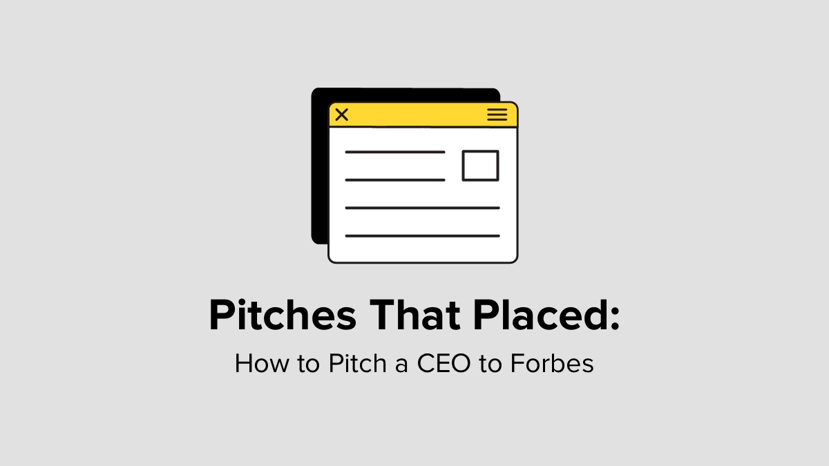 Pitches That Placed: How to Pitch a CEO to Forbes