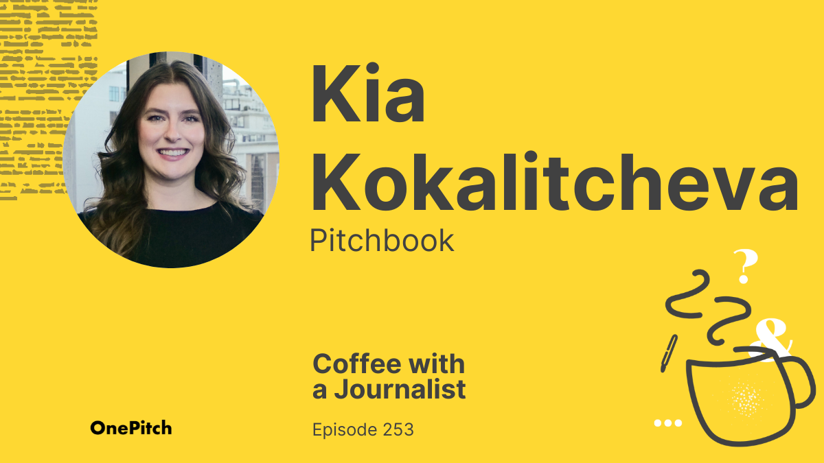 Coffee with a Journalist: Kia Kokalitcheva, Pitchbook