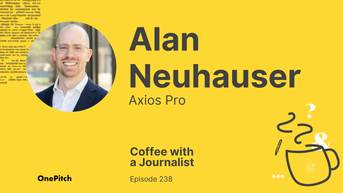 Coffee with a Journalist: Alan Neuhauser, Axios Pro