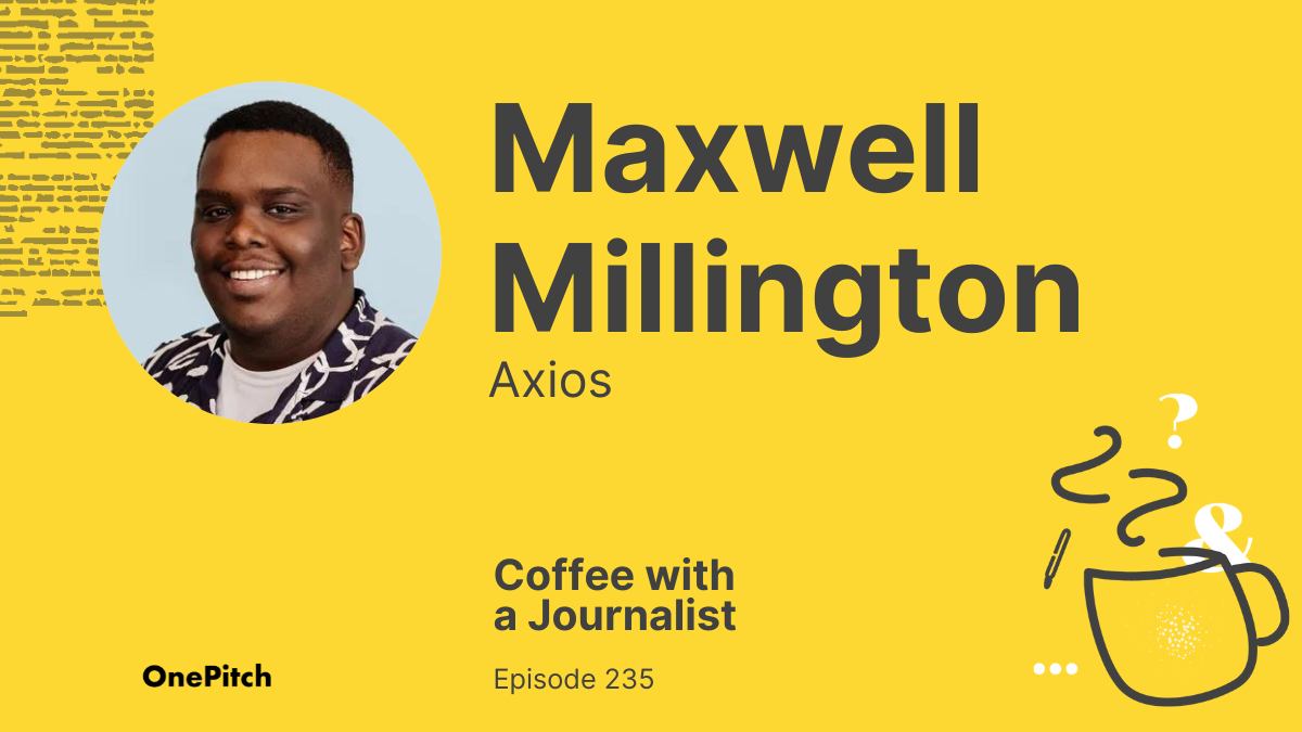 Coffee with a Journalist: Maxwell Millington, Axios